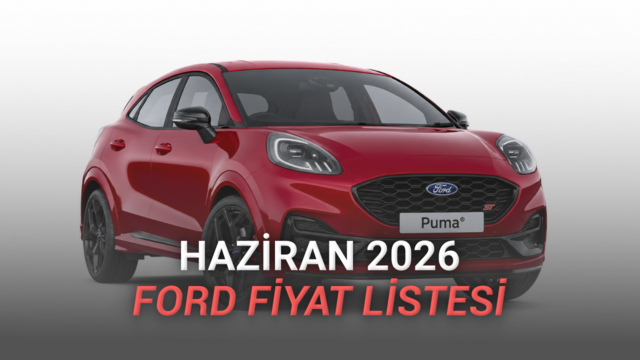 Ford Fiyat Listesi - Haziran 2026