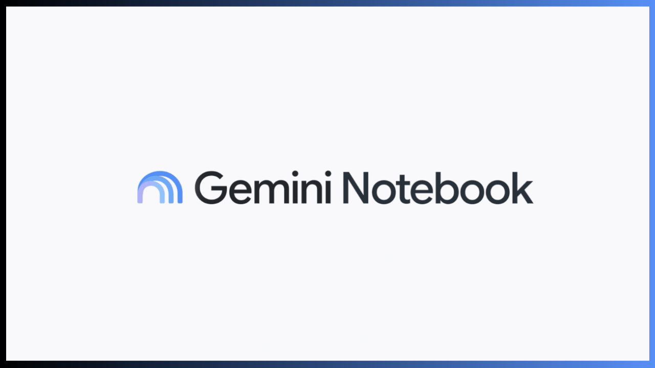 Google, NotebookLM'in adını Gemini Notebook olarak değiştiriyor