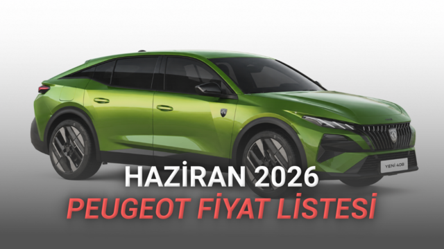 Peugeot Fiyat Listesi - Haziran 2026