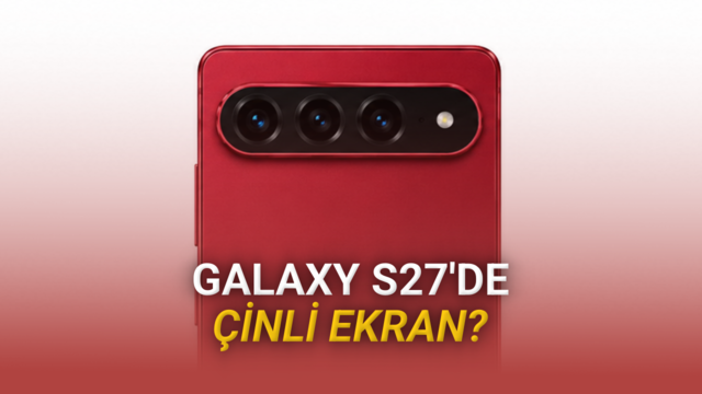 Samsung Galaxy S27’de 230 TL İçin Çinli Ekran Olabilir