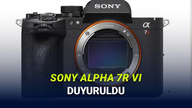Sony Alpha 7R VI Duyuruldu