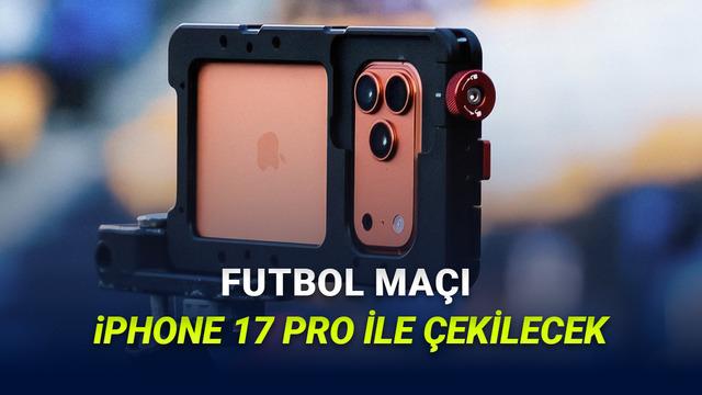 Tarihte İlk: Futbol Maçı iPhone 17 Pro ile Çekilp Canlı Yayınlanacak