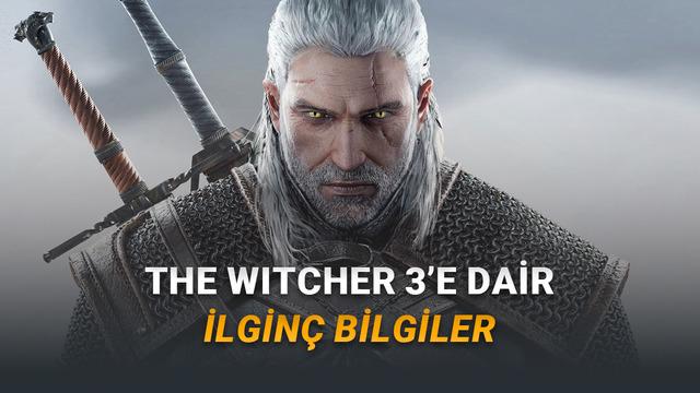 The Witcher 3'in Bilinmeyen Yönleri: 5 İlginç Detay