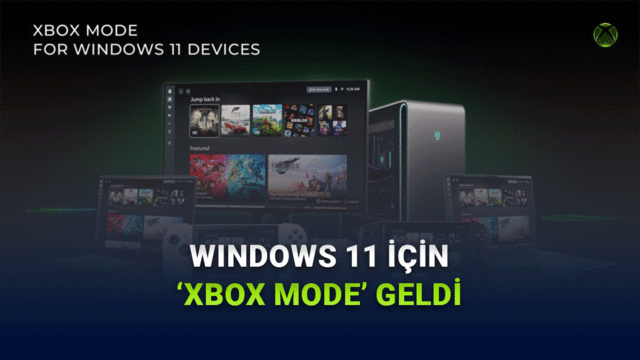 Xbox modu tüm Windows 11 PC’lere gönderilmeye başladı: Nasıl Kullanılır?