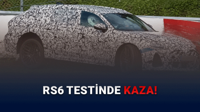 Yeni Audi RS6 Nürburgring’de kaza yaptı: Test sırasında kontrolden çıktı